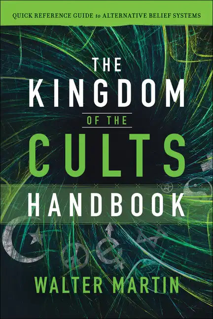 The Kingdom of the Cults Handbook: Quick Reference Guide to Alternative Belief Systems - Paperback