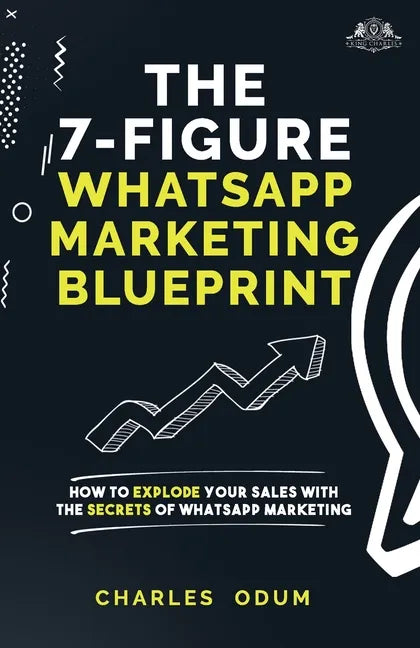 The 7 Figure WhatsApp Marketing Blueprint - Paperback
