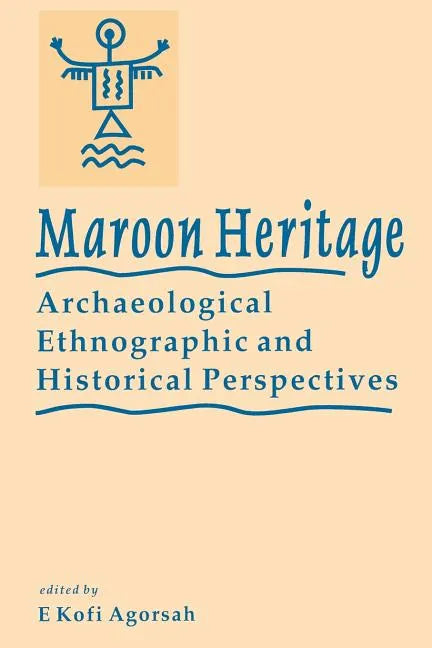 Maroon Heritage: Archaeological, Ethnographic and Historical Perspectives - Paperback