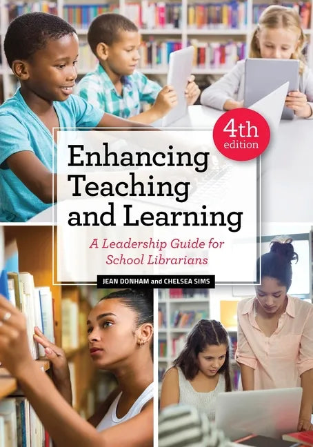 Enhancing Teaching and Learning: A Leadership Guide for School Librarians - Paperback