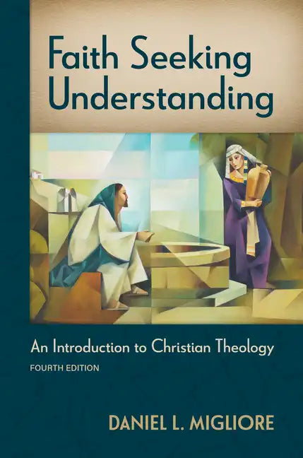 Faith Seeking Understanding, Fourth Ed.: An Introduction to Christian Theology - Paperback
