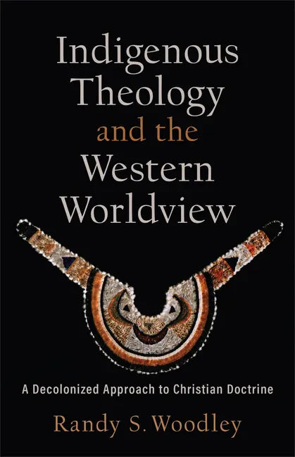Indigenous Theology and the Western Worldview - Hardcover