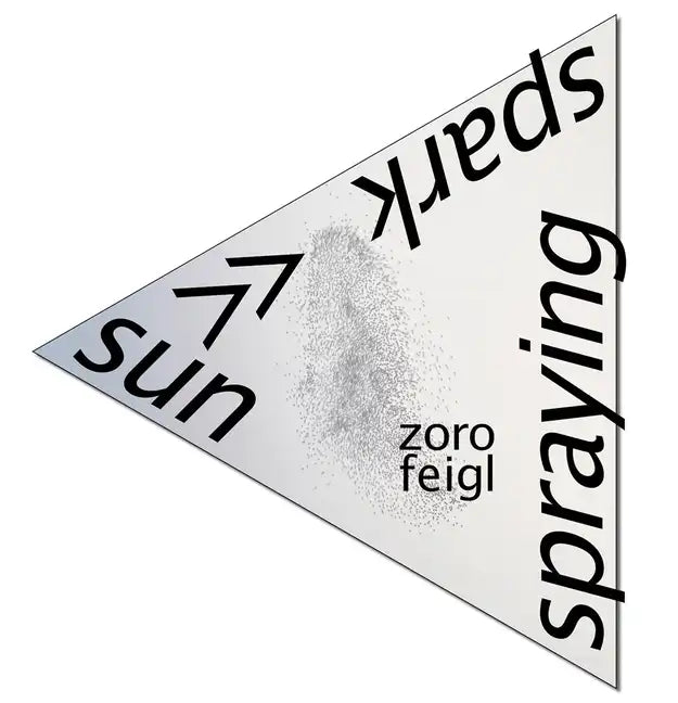 Zoro Feigl: Sun-Spark Spraying - Paperback