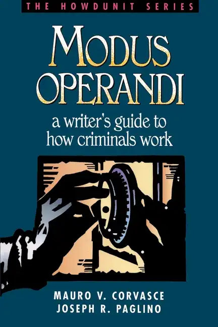 Modus Operandi: A Writer's Guide to How Criminals Work - Paperback