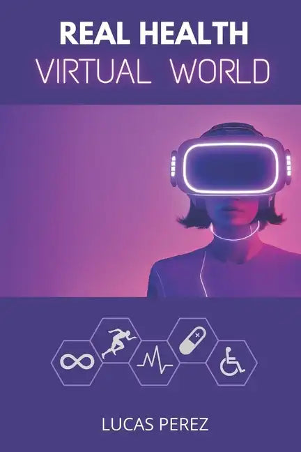 Real Health, Virtual World: A Metaverse for Healthcare? - Paperback
