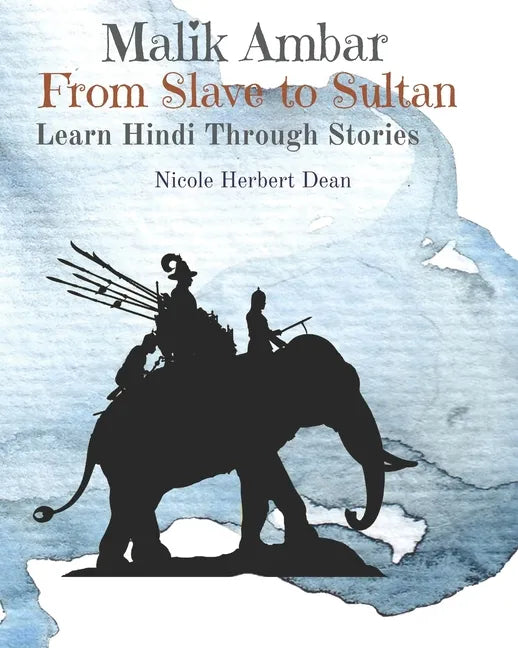 Malik Ambar: From Slave to Sultan: Learn Hindi Through Stories - Paperback
