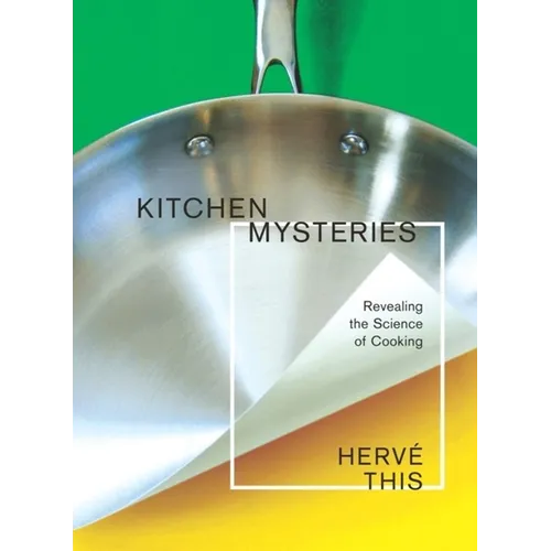 Kitchen Mysteries: Revealing the Science of Cooking - Hardcover