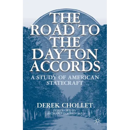 The Road to the Dayton Accords: A Study of American Statecraft - Paperback
