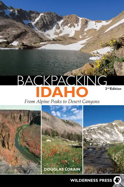Backpacking Idaho: From Alpine Peaks to Desert Canyons - Hardcover