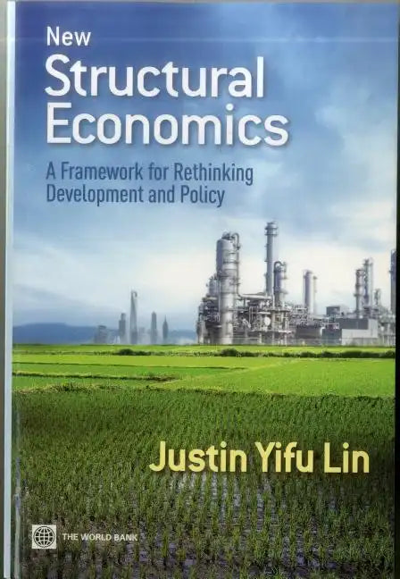 New Structural Economics: A Framework for Rethinking Development and Policy - Paperback