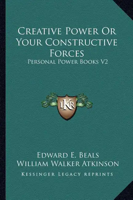 Creative Power or Your Constructive Forces: Personal Power Books V2 - Paperback