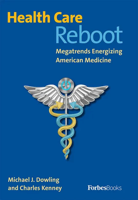 Health Care Reboot: Megatrends Energizing American Medicine - Hardcover