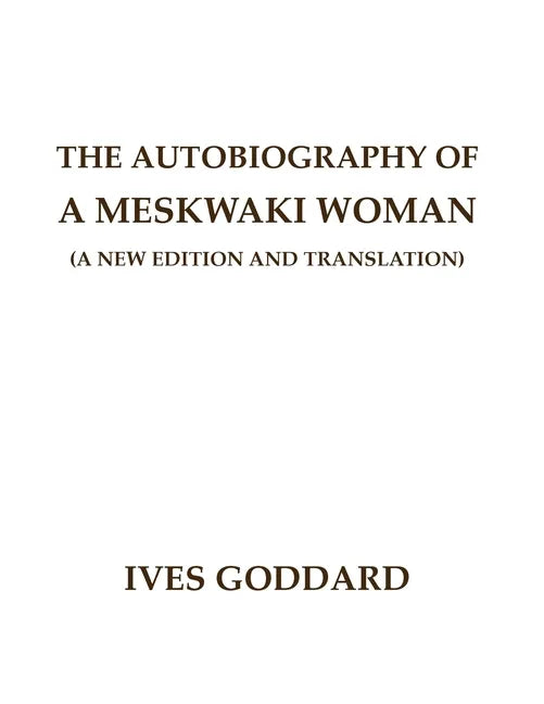 The Autobiography of a Meskwaki Woman: A New Edition and Translation: - Paperback