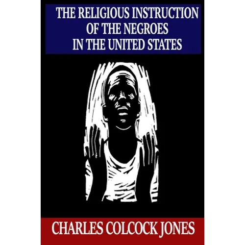 The Religious Instruction of the Negroes in the United States - Paperback