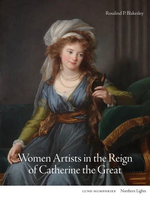 Women Artists in the Reign of Catherine the Great - Hardcover
