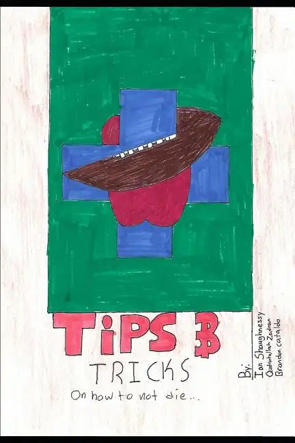 Tips & Tricks How Not to Die: A health literacy guide for teens by teens - Paperback