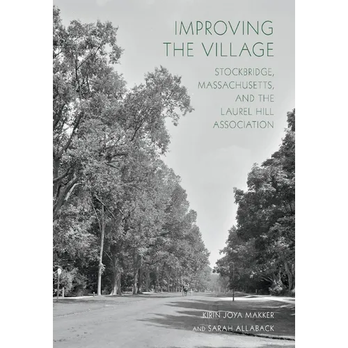 Improving the Village: Stockbridge, Massachusetts, and the Laurel Hill Association - Paperback