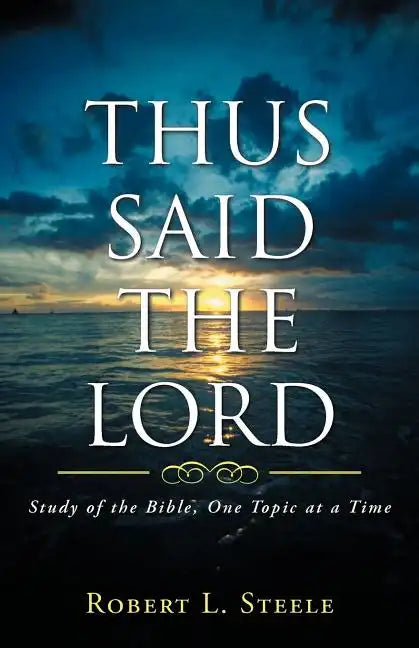 Thus Said the Lord: Study of the Bible, One Topic at a Time - Paperback