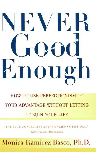 Never Good Enough: How to Use Perfectionism to Your Advantage Without Letting It Ruin Your Life - Paperback