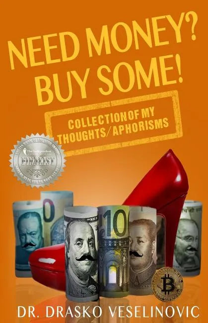 Need Money? Buy Some!: Selection of My Thoughts/Aphorisms - Paperback