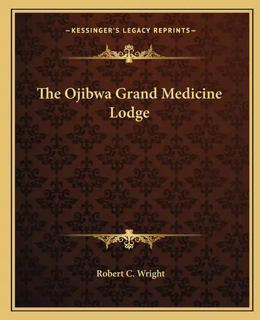 The Ojibwa Grand Medicine Lodge - Paperback
