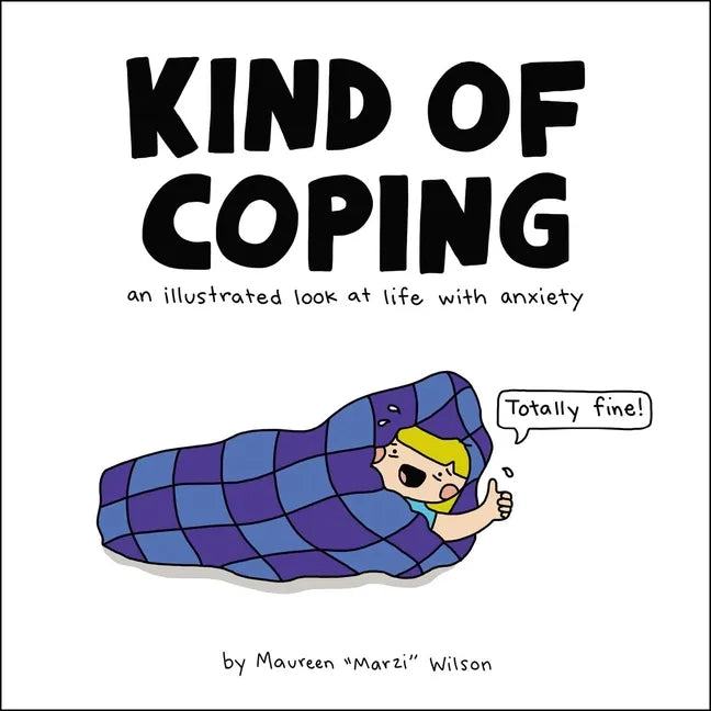 Kind of Coping: An Illustrated Look at Life with Anxiety - Hardcover