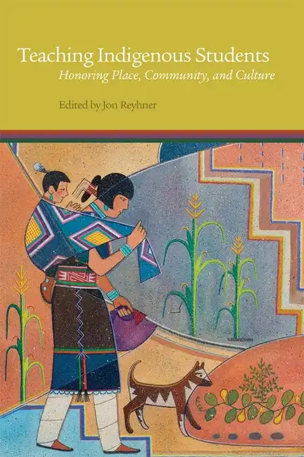 Teaching Indigenous Students: Honoring Place, Community, and Culture - Paperback
