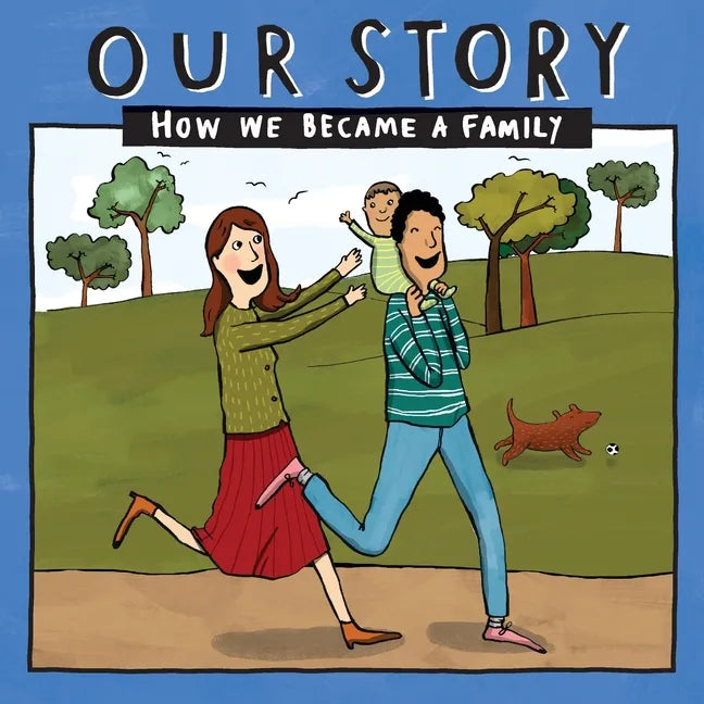 Our Story - How We Became a Family (43): Mum & dad families who used sperm donation (not in a clinic) - single baby - Paperback