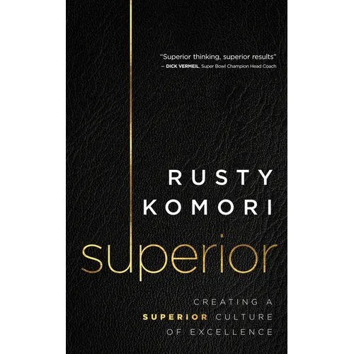 Superior: Creating a Superior Culture of Excellence - Hardcover