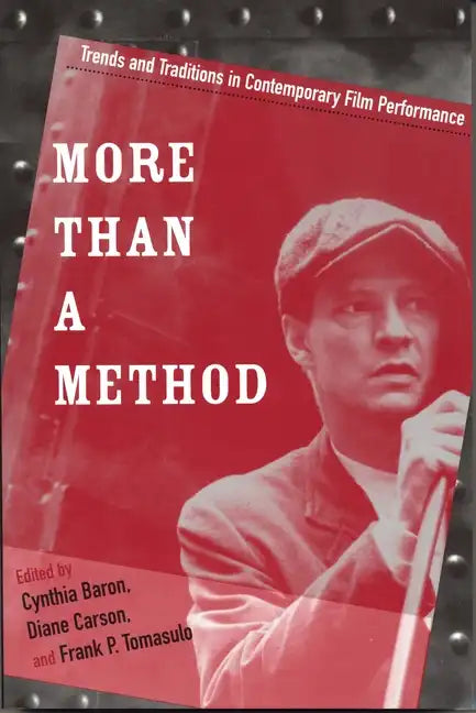 More Than a Method: Trends and Traditions in Contemporary Film Performance - Paperback