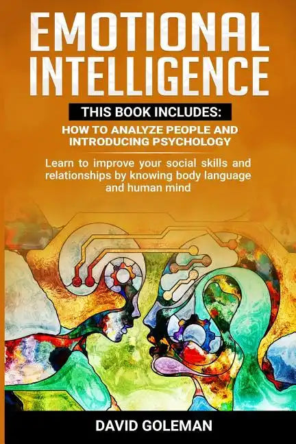 Emotional Intelligence: This Book Includes: How to Analyze People and Introducing Psychology: Learn to improve your social skills and relation - Paperback