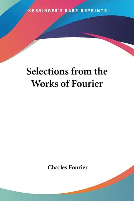 Selections from the Works of Fourier - Paperback