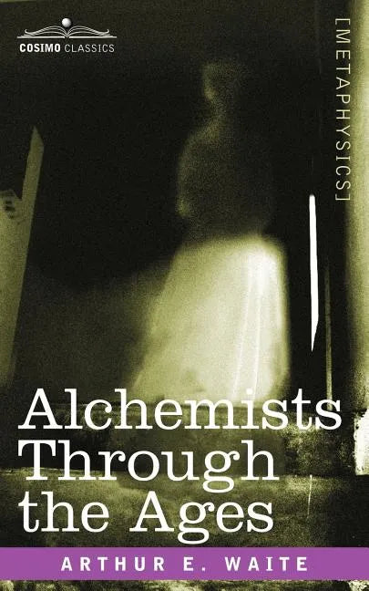 Alchemists Through the Ages - Paperback