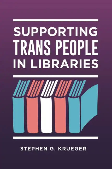Supporting Trans People in Libraries - Paperback
