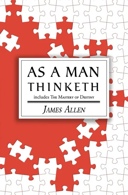 As a Man Thinketh - the Original 1902 Classic (includes the Mastery of Destiny) (Reader's Library Classics) - Paperback