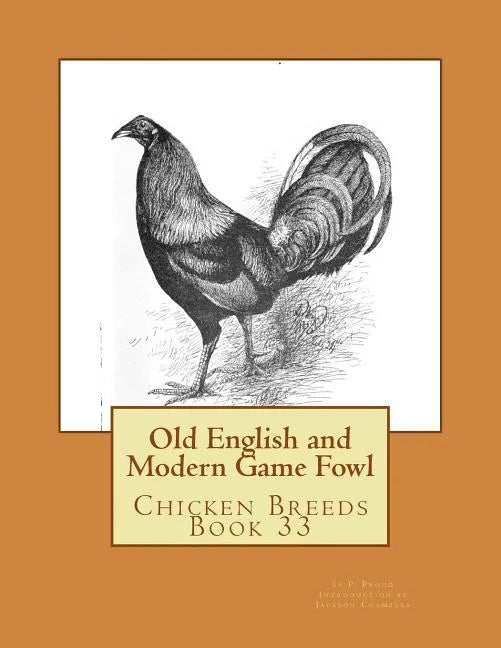 Old English and Modern Game Fowl: Chicken Breeds Book 33 - Paperback