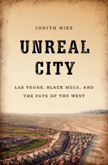 Unreal City: Las Vegas, Black Mesa, and the Fate of the West - Hardcover