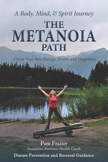 The Metanoia Path: Claim Your Best Energy, Health and Happiness - Paperback