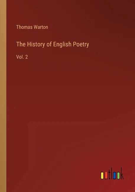 The History of English Poetry: Vol. 2 - Paperback