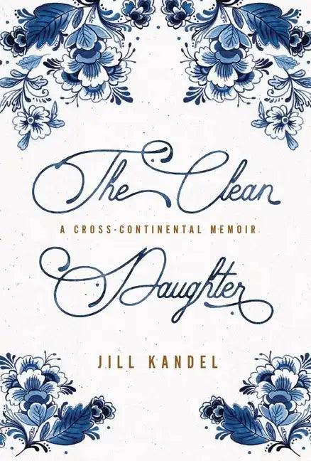 The Clean Daughter: A Cross-Continental Memoir - Hardcover