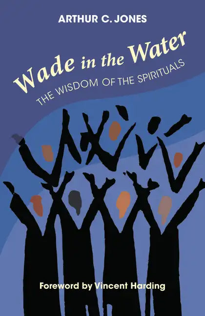 Wade in the Water: The Wisdom of the Spirituals - Revised Edition - Paperback
