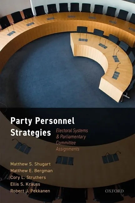 Party Personnel Strategies: Electoral Systems and Parliamentary Committee Assignments - Hardcover