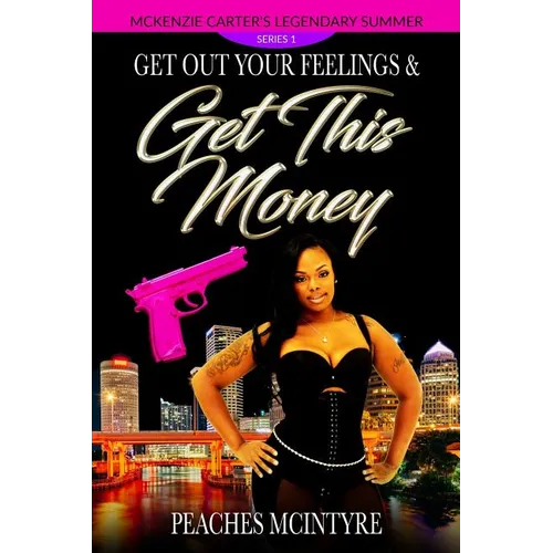 Get Out Your Feelings & Get This Money: McKenzie Carter's Legendary Summer - Paperback