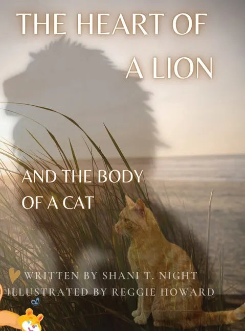 The Heart of a Lion: AND THE BODY OF A CAT (Mom's Choice Awards(R) Gold Recipient) - Hardcover