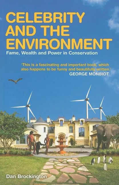 Celebrity and the Environment: Fame, Wealth and Power in Conservation - Paperback