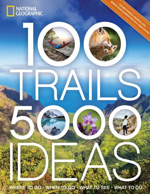 100 Trails, 5,000 Ideas: Where to Go, When to Go, What to See, What to Do - Paperback