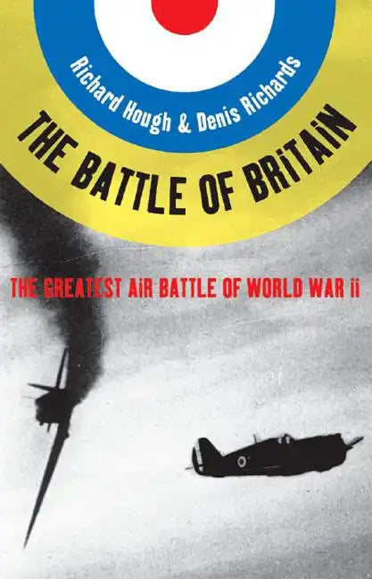 Battle of Britain: The Greatest Air Battle of World War II - Paperback