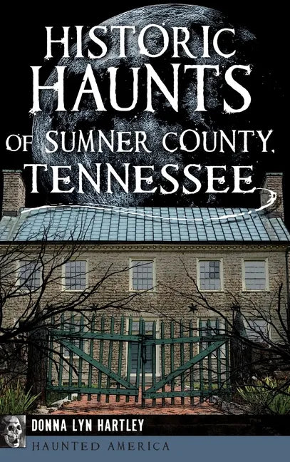 Historic Haunts of Sumner County, Tennessee - Hardcover