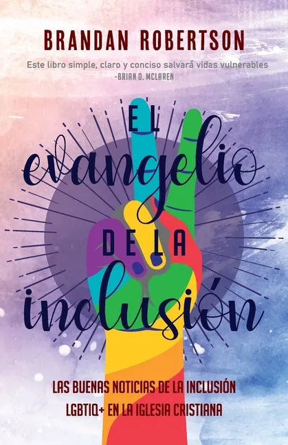 El Evangelio de la Inclusión: Las Buenas Noticias de la Inclusión LGBTIQ+ en la Iglesia Cristiana - Paperback