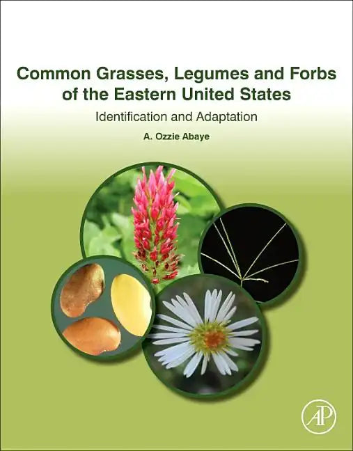 Common Grasses, Legumes and Forbs of the Eastern United States: Identification and Adaptation - Paperback